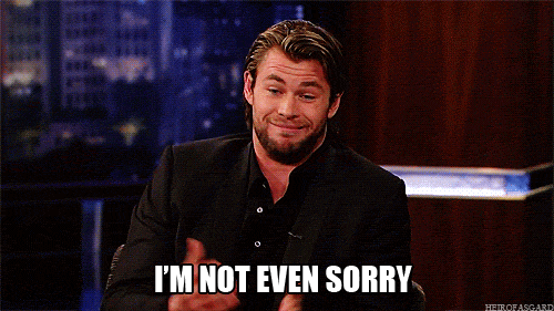 Gif showing Chris Hemsworth saying "I'm not even sorry"